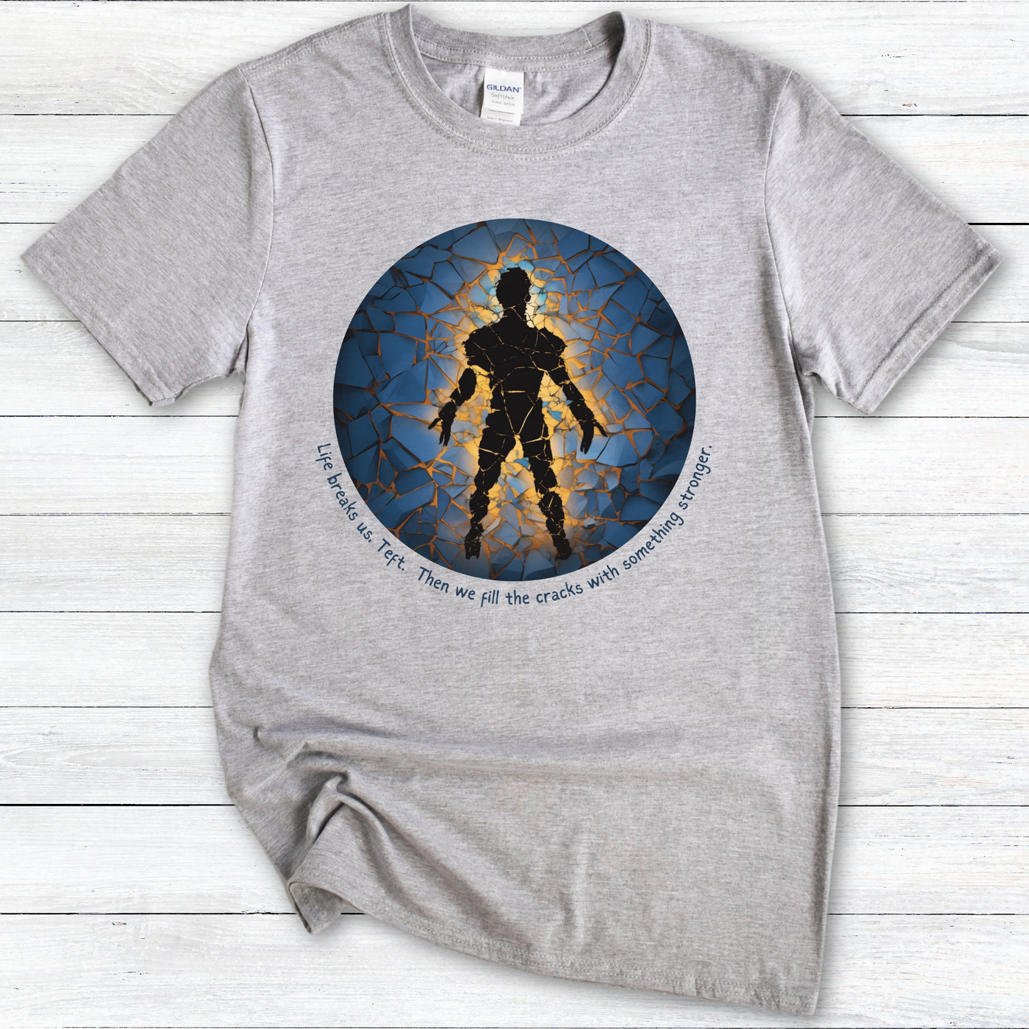 Life Breaks Us Teft, Then We Fill the Cracks with Something Stronger - Brandon Sanderson Quote T-Shirt