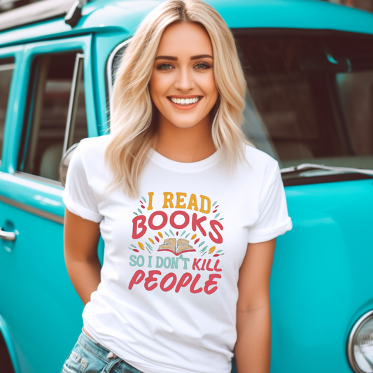 Book Lover Humor TShirt - 'I Read Books So I Don't Kill People' - Funny Gift for Bibliophiles