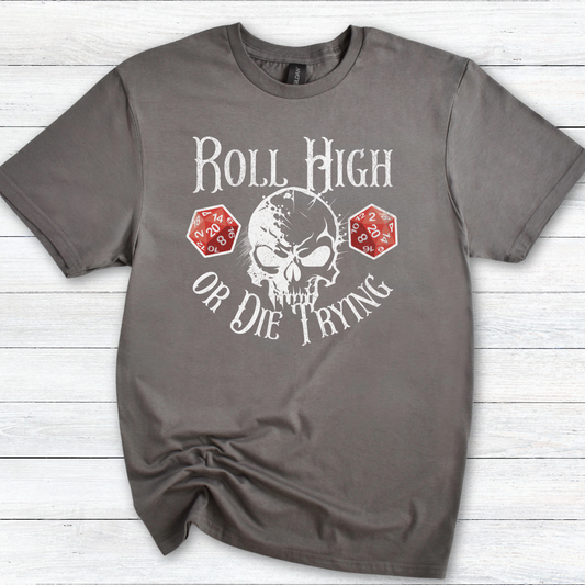Roll High or Die Trying DnD T-Shirt - Funny Tabletop RPG & Dungeon Master Dice Shirt
