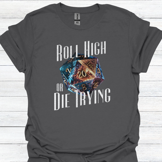 DnD T-Shirt, Tabletop RPG Shirt, Dungeon Master Tee, Roll High or Die Trying, Funny Gaming Apparel