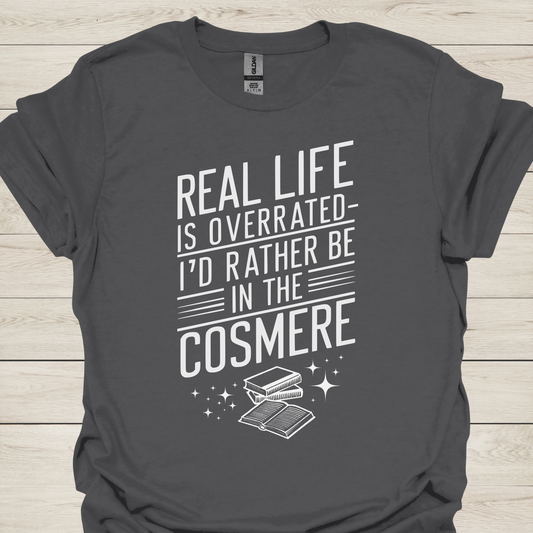 Real Life Is Overrated T-Shirt, I'd Rather Be in the Cosmere Tee, Funny Brandon Sanderson Fan Shirt, Fantasy Book Lover Gift