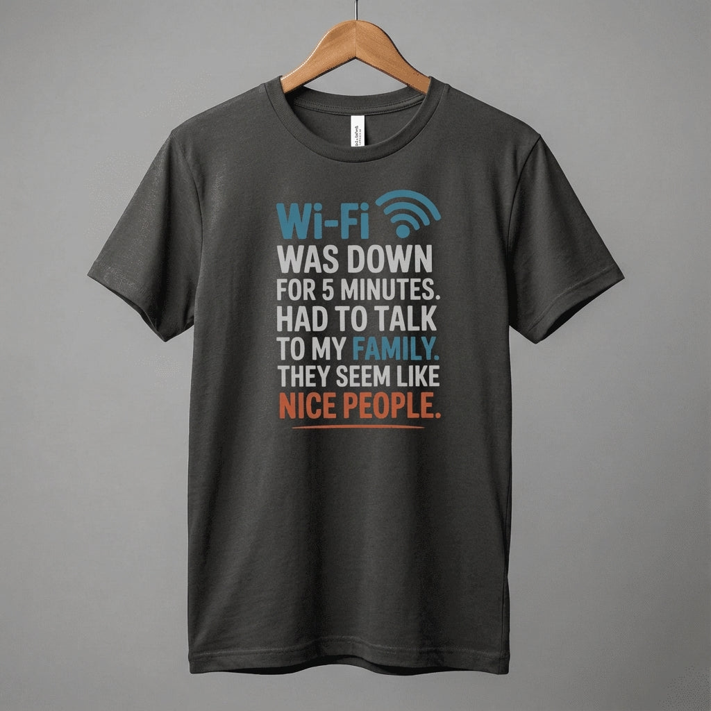 WiFi Was Down Funny Family Joke Tee | Casual Graphic T-Shirt