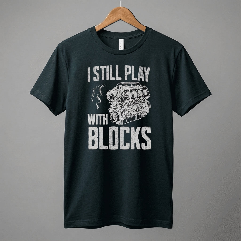I Still Play With Blocks Racing Shirt T-Shirt | Maintenance Man, Racing Blocks