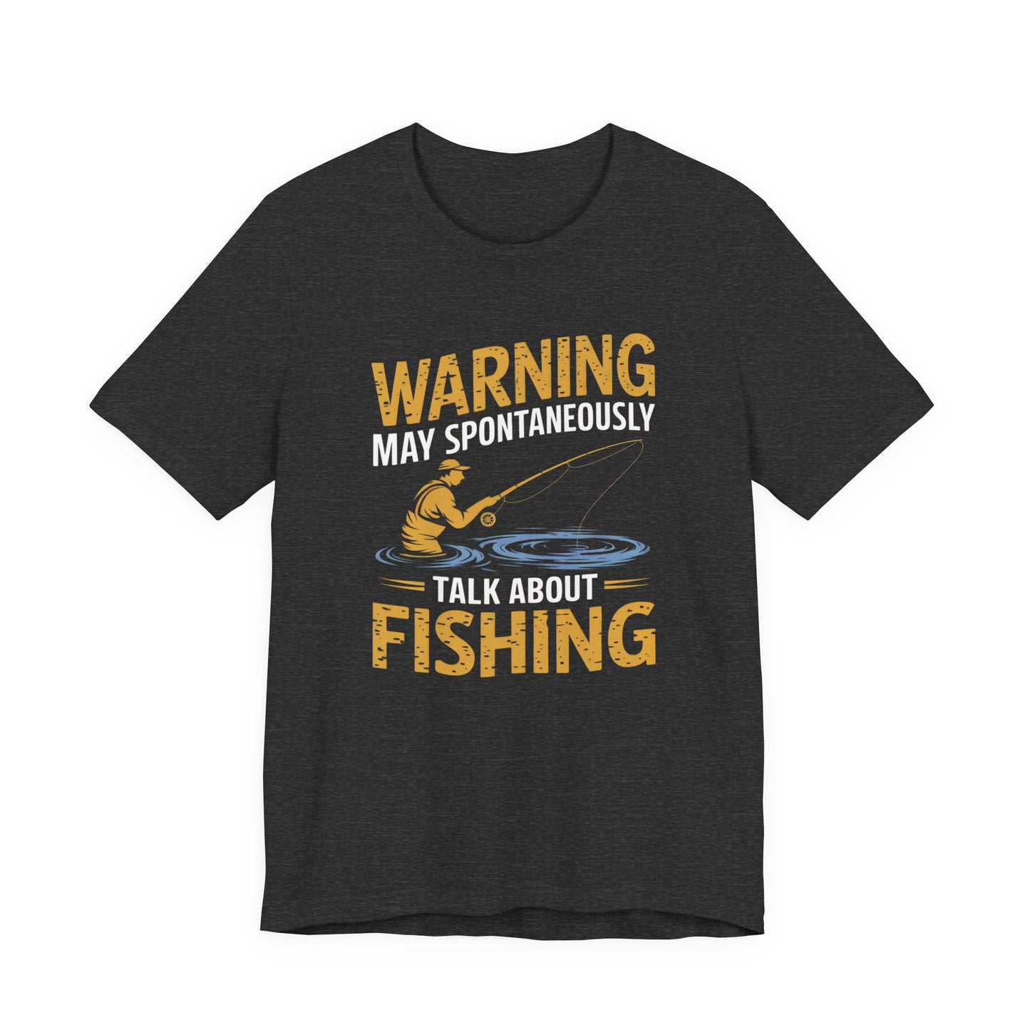 Warning May Spontaneously Talk About Fishing - Funny Fisherman T-Shirt for Anglers & Fishing Enthusiasts