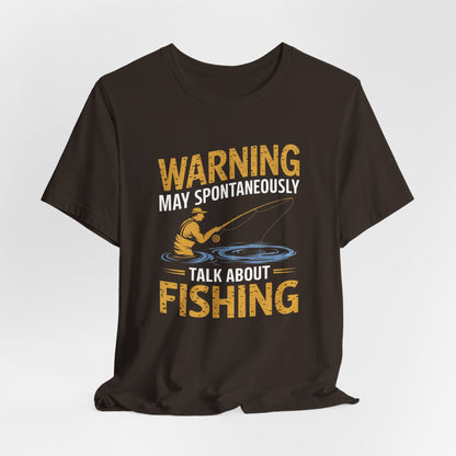 Warning May Spontaneously Talk About Fishing - Funny Fisherman T-Shirt for Anglers & Fishing Enthusiasts