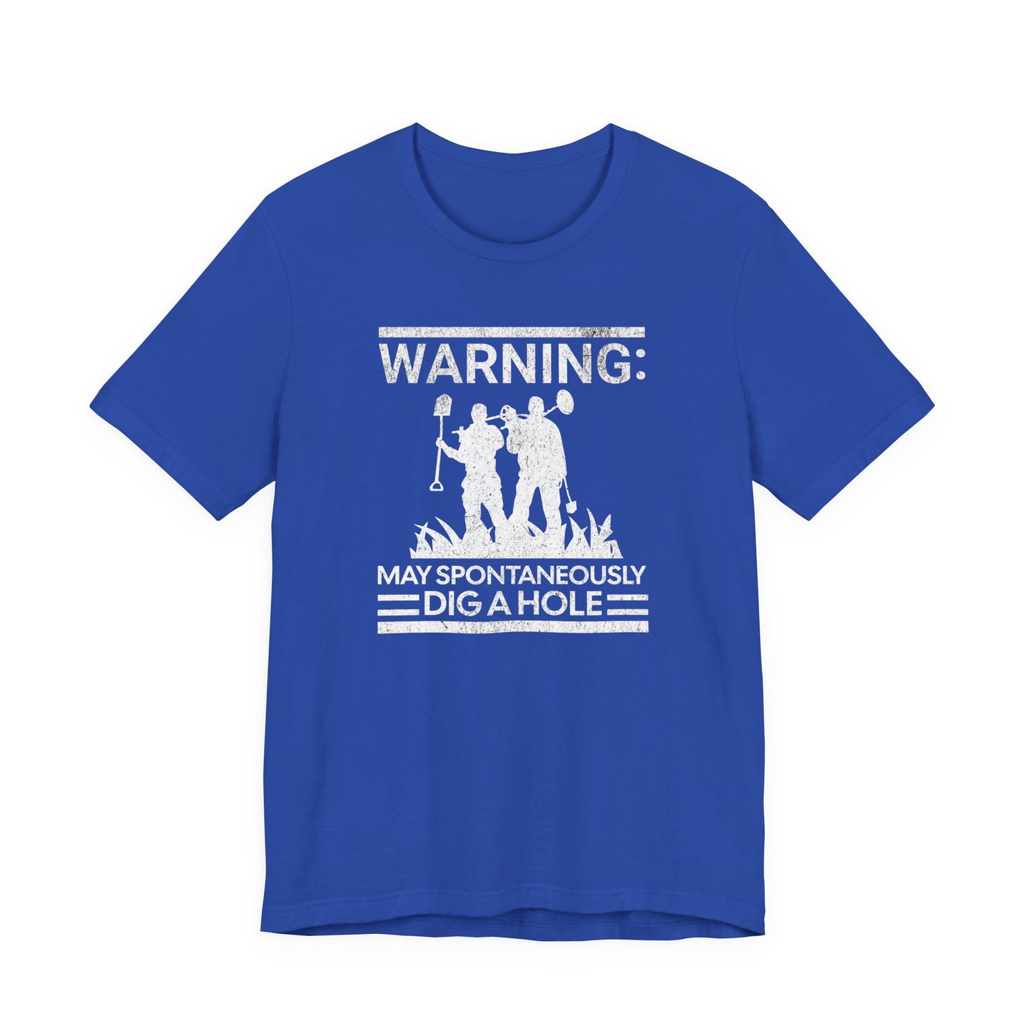 Warning: May Spontaneously Dig a Hole - Funny Metal Detectorist T-Shirt for Treasure Hunters