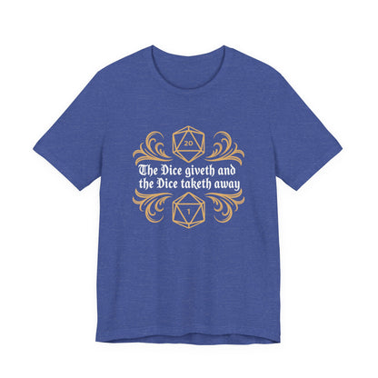 Dungeons Dice Giveth and Taketh Away T-Shirt | RPG Dice Funny Nerdy Tee