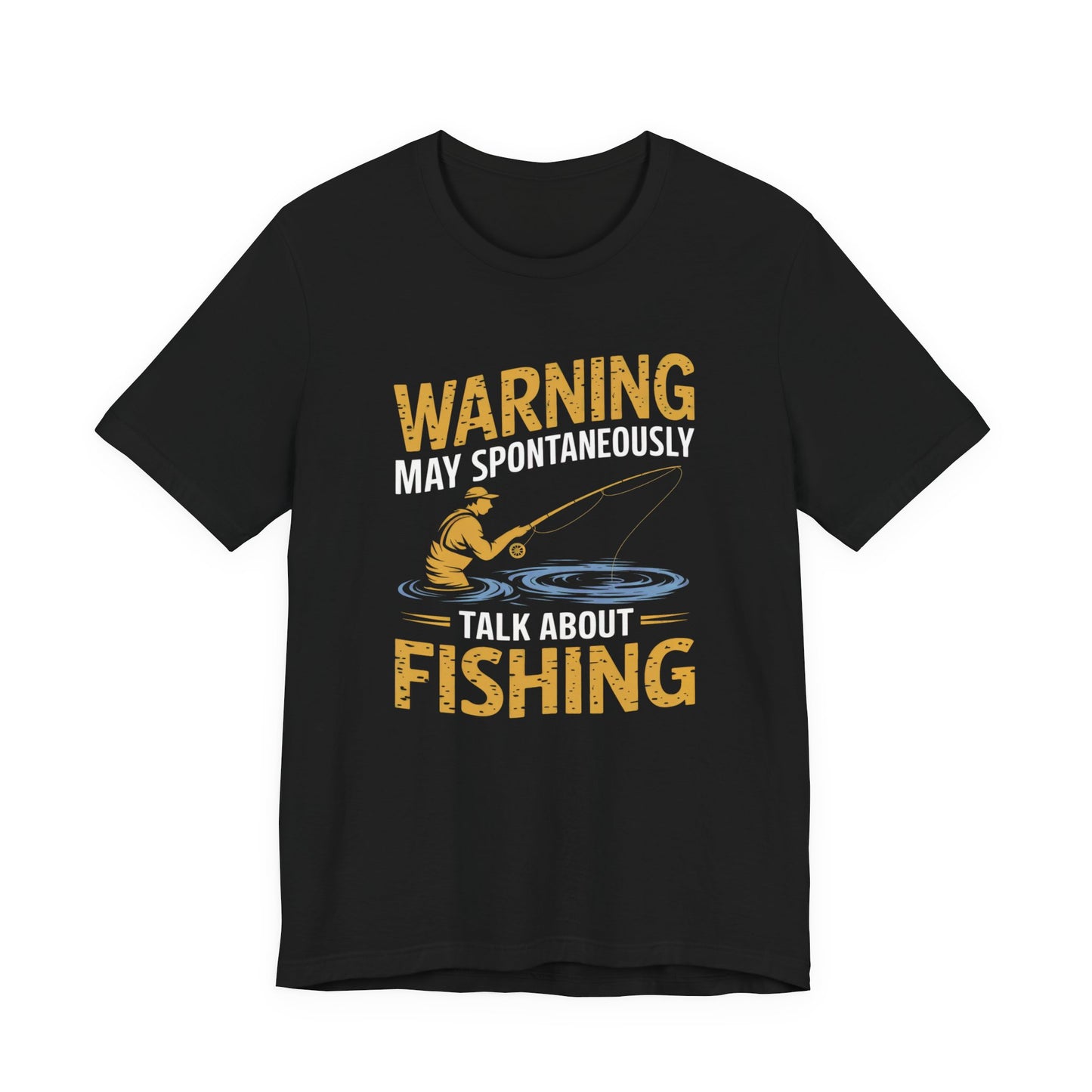 Warning May Spontaneously Talk About Fishing - Funny Fisherman T-Shirt for Anglers & Fishing Enthusiasts