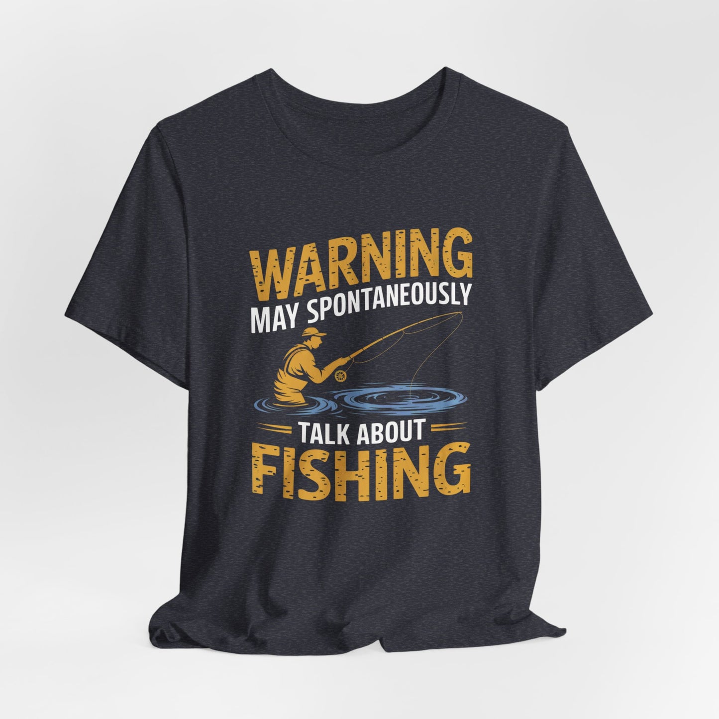 Warning May Spontaneously Talk About Fishing - Funny Fisherman T-Shirt for Anglers & Fishing Enthusiasts