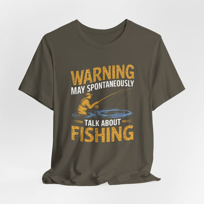 Warning May Spontaneously Talk About Fishing - Funny Fisherman T-Shirt for Anglers & Fishing Enthusiasts