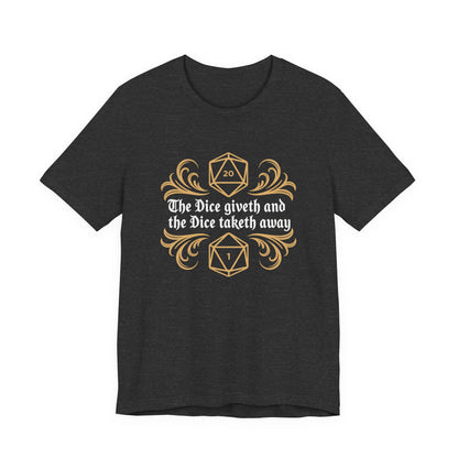 Dungeons Dice Giveth and Taketh Away T-Shirt | RPG Dice Funny Nerdy Tee