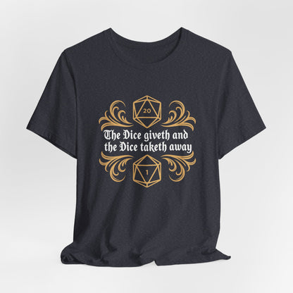 Dungeons Dice Giveth and Taketh Away T-Shirt | RPG Dice Funny Nerdy Tee