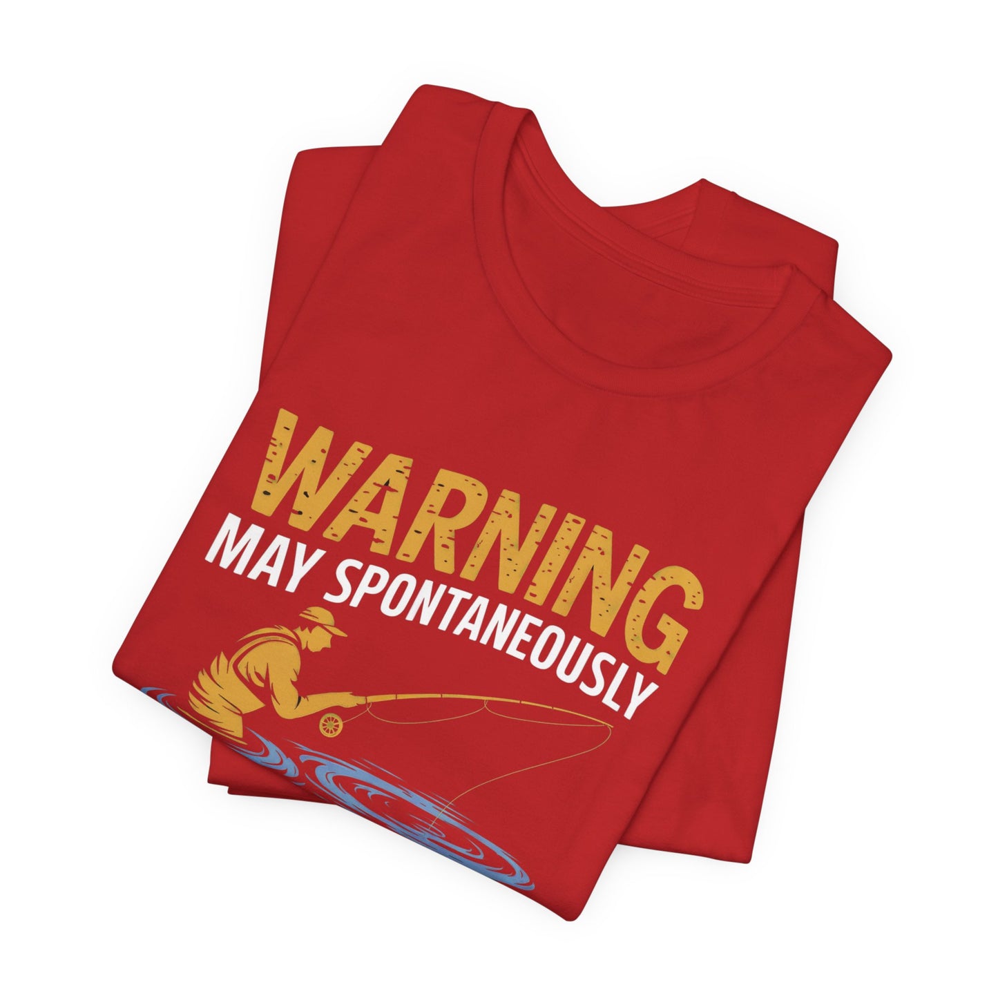 Warning May Spontaneously Talk About Fishing - Funny Fisherman T-Shirt for Anglers & Fishing Enthusiasts