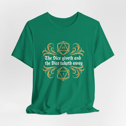 Dungeons Dice Giveth and Taketh Away T-Shirt | RPG Dice Funny Nerdy Tee
