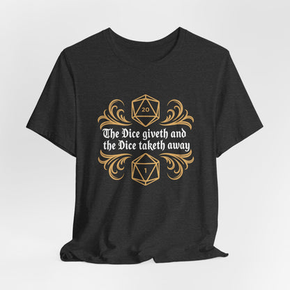 Dungeons Dice Giveth and Taketh Away T-Shirt | RPG Dice Funny Nerdy Tee