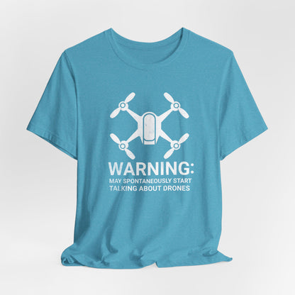 May Spontaneously Start Talking About Drones T-Shirt | Drone Enthusiast Tee