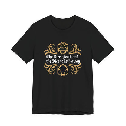 Dungeons Dice Giveth and Taketh Away T-Shirt | RPG Dice Funny Nerdy Tee