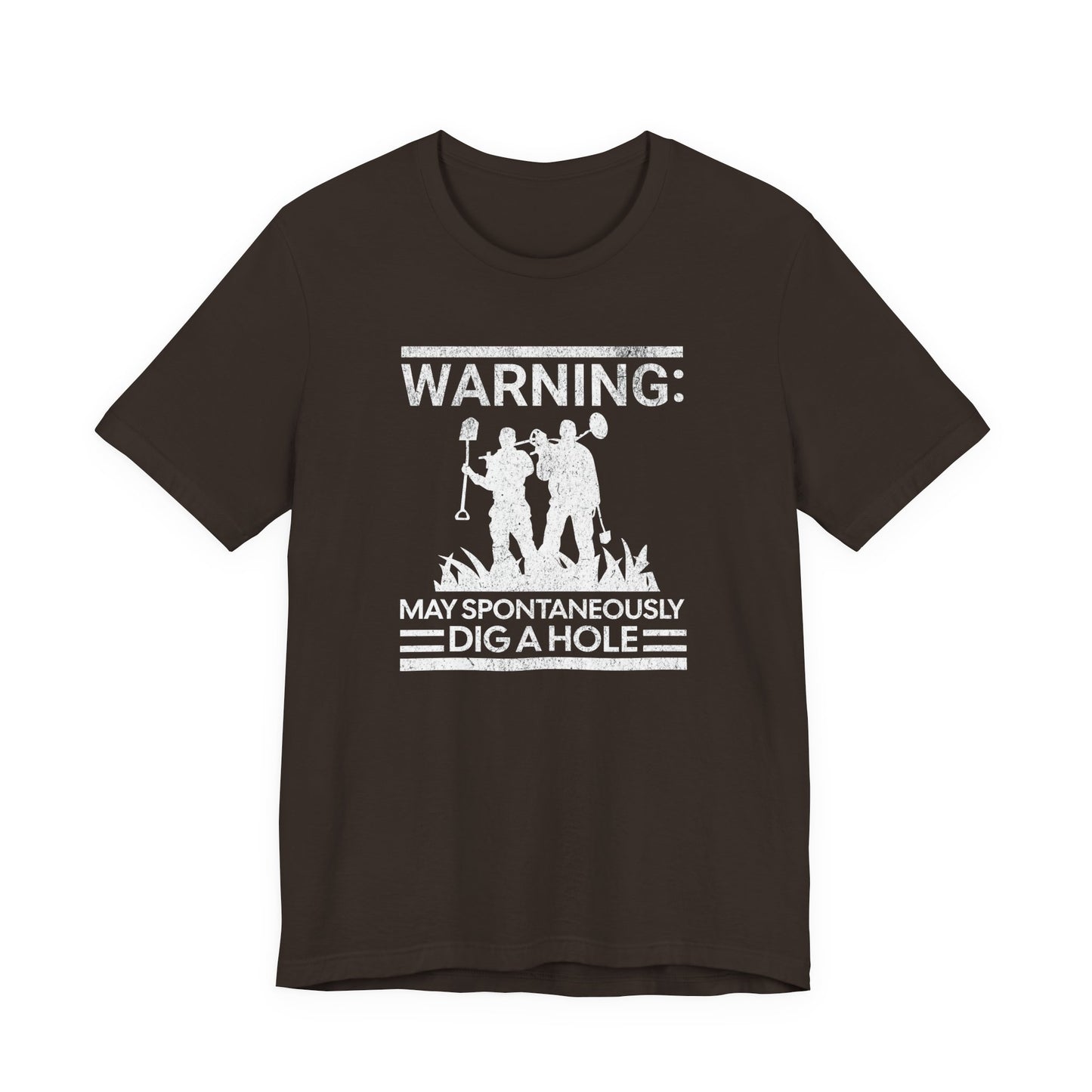 Warning: May Spontaneously Dig a Hole - Funny Metal Detectorist T-Shirt for Treasure Hunters