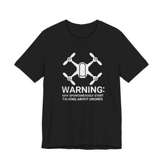 May Spontaneously Start Talking About Drones T-Shirt | Drone Enthusiast Tee