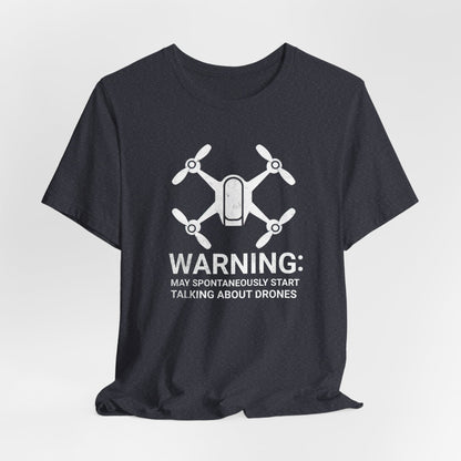 May Spontaneously Start Talking About Drones T-Shirt | Drone Enthusiast Tee