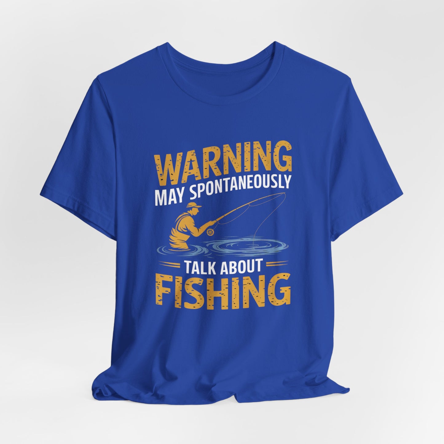 Warning May Spontaneously Talk About Fishing - Funny Fisherman T-Shirt for Anglers & Fishing Enthusiasts