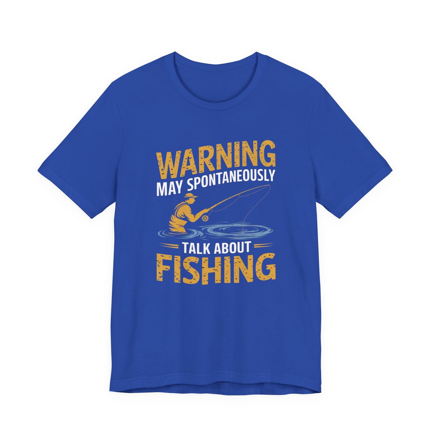 Warning May Spontaneously Talk About Fishing - Funny Fisherman T-Shirt for Anglers & Fishing Enthusiasts