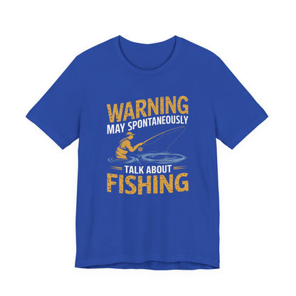 Warning May Spontaneously Talk About Fishing - Funny Fisherman T-Shirt for Anglers & Fishing Enthusiasts
