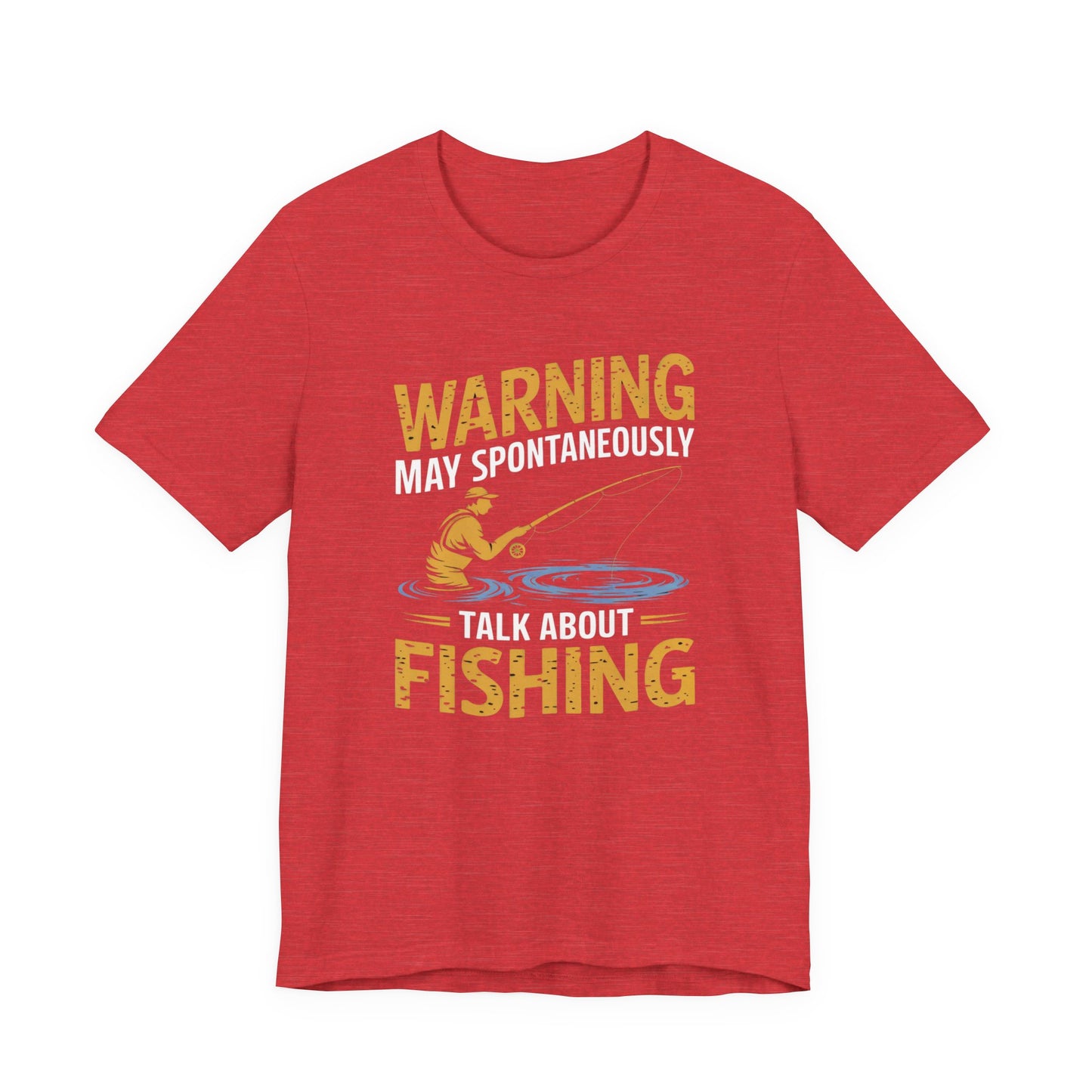 Warning May Spontaneously Talk About Fishing - Funny Fisherman T-Shirt for Anglers & Fishing Enthusiasts