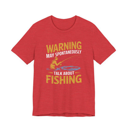 Warning May Spontaneously Talk About Fishing - Funny Fisherman T-Shirt for Anglers & Fishing Enthusiasts