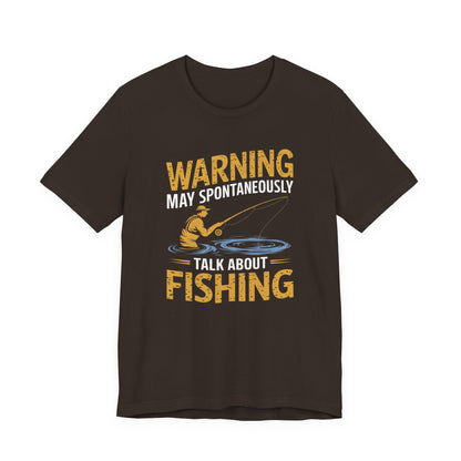Warning May Spontaneously Talk About Fishing - Funny Fisherman T-Shirt for Anglers & Fishing Enthusiasts