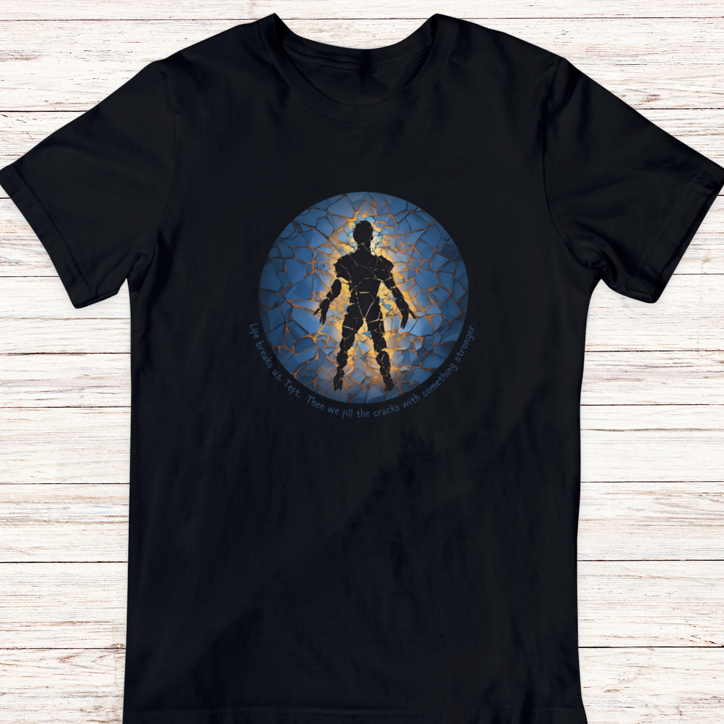 Life Breaks Us Teft, Then We Fill the Cracks with Something Stronger - Unisex Softstyle T-Shirt