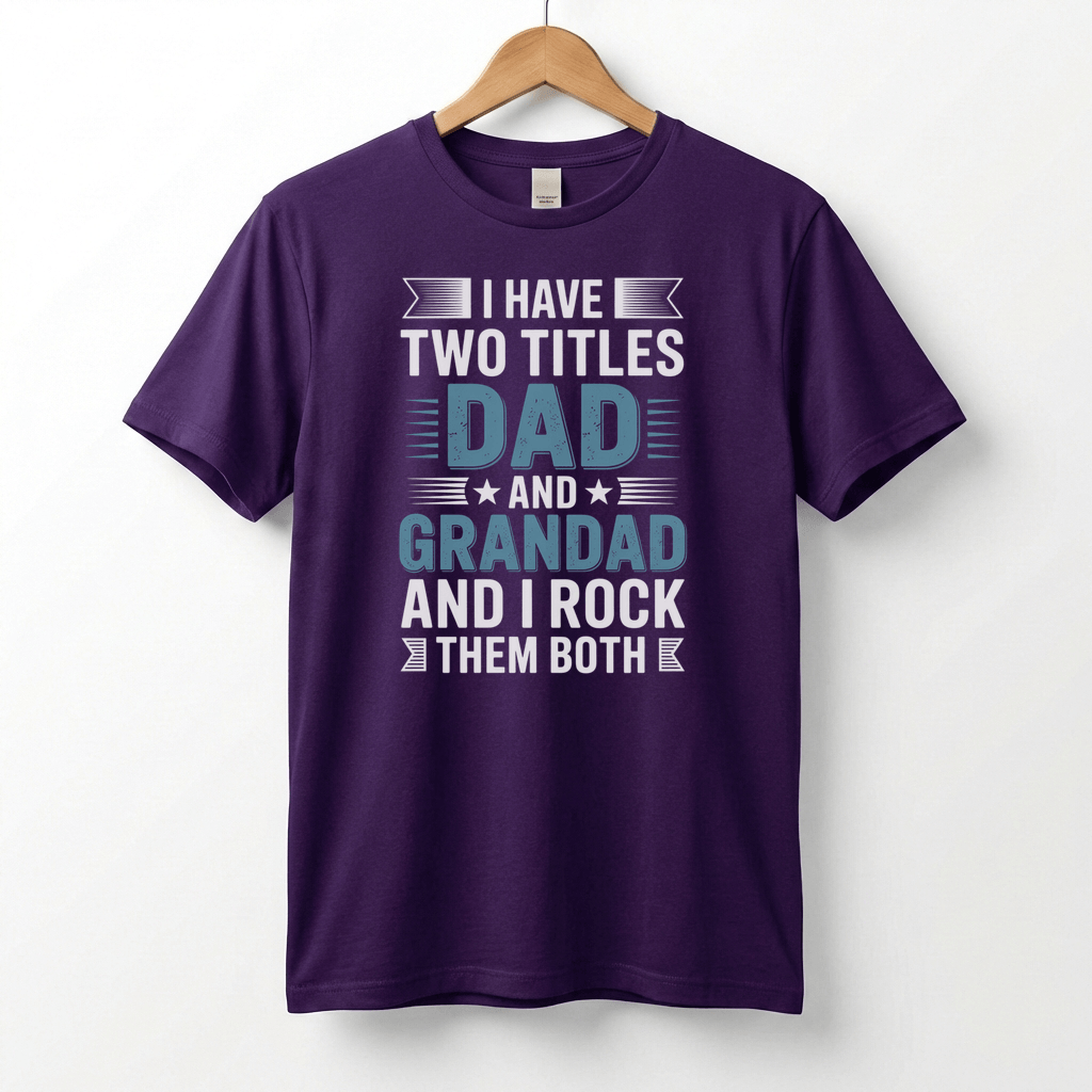 I Have Two Titles Dad and Grandad T-Shirt | Funny Father's Day Tee