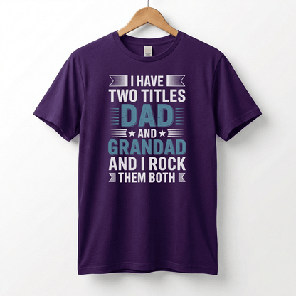 I Have Two Titles Dad and Grandad T-Shirt | Funny Father's Day Tee