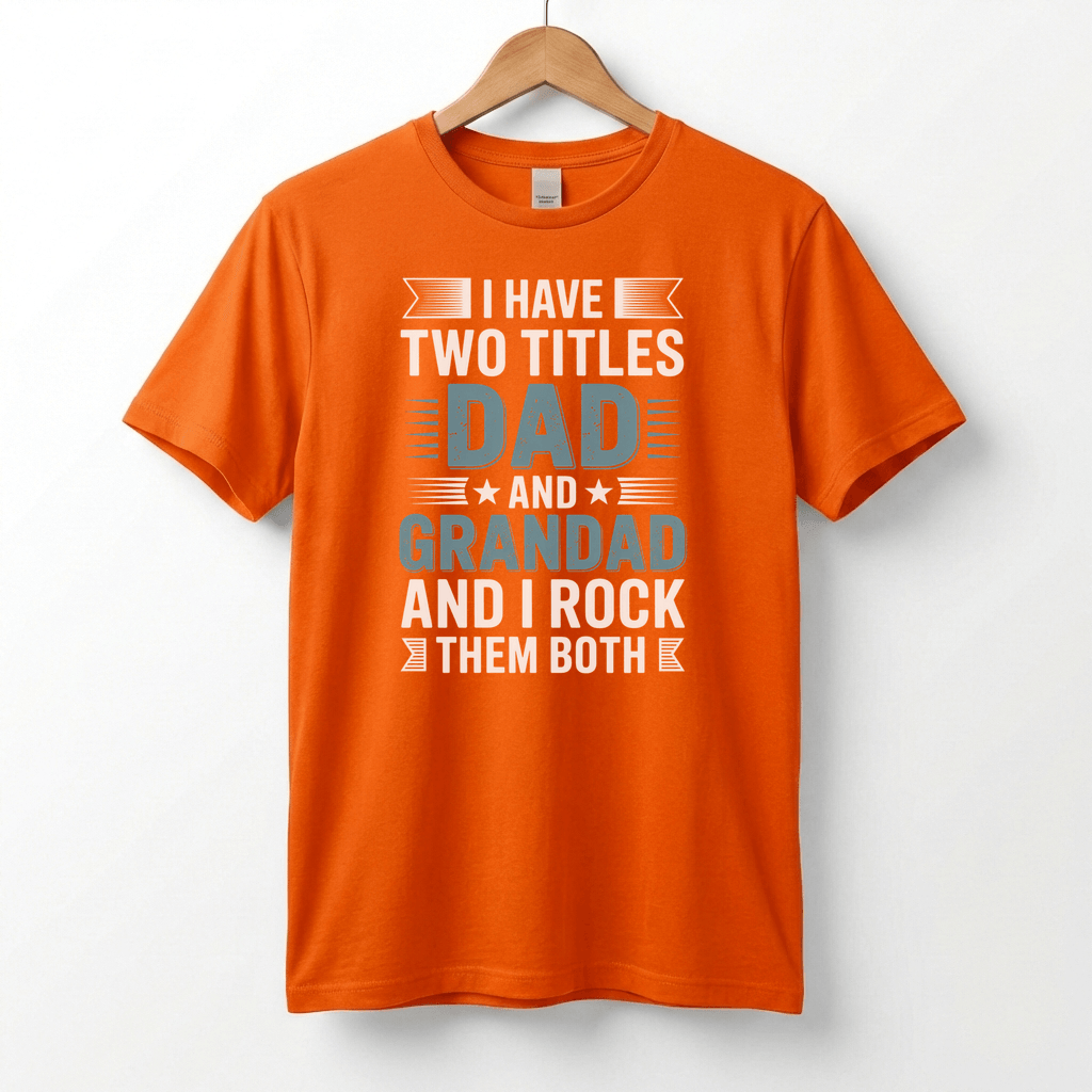 I Have Two Titles Dad and Grandad T-Shirt | Funny Father's Day Tee