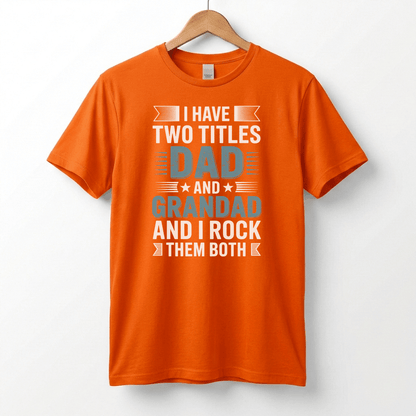 I Have Two Titles Dad and Grandad T-Shirt | Funny Father's Day Tee