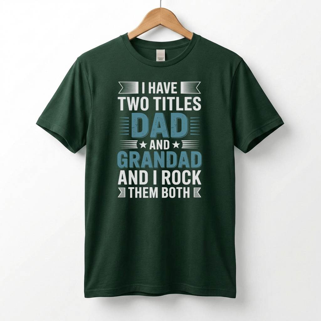 I Have Two Titles Dad and Grandad T-Shirt | Funny Father's Day Tee