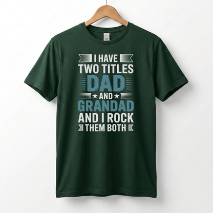 I Have Two Titles Dad and Grandad T-Shirt | Funny Father's Day Tee