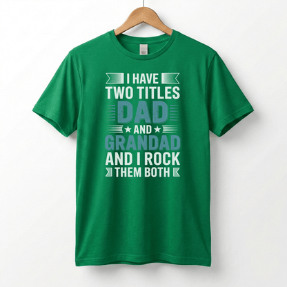I Have Two Titles Dad and Grandad T-Shirt | Funny Father's Day Tee