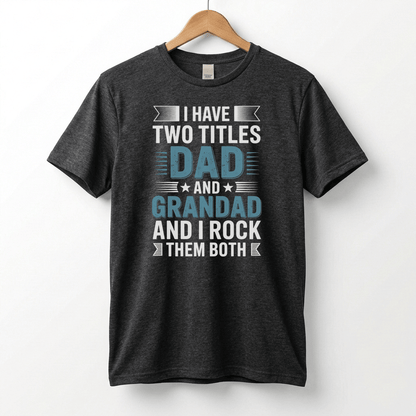 I Have Two Titles Dad and Grandad T-Shirt | Funny Father's Day Tee