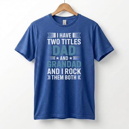 I Have Two Titles Dad and Grandad T-Shirt | Funny Father's Day Tee