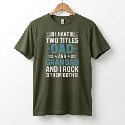 I Have Two Titles Dad and Grandad T-Shirt | Funny Father's Day Tee