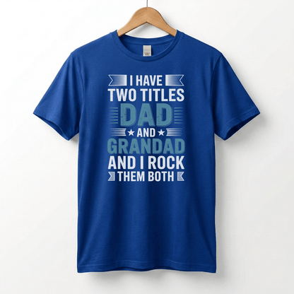 I Have Two Titles Dad and Grandad T-Shirt | Funny Father's Day Tee
