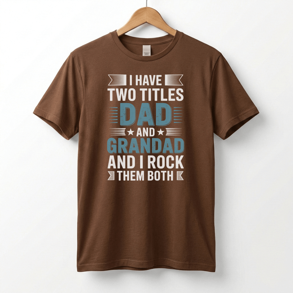 I Have Two Titles Dad and Grandad T-Shirt | Funny Father's Day Tee