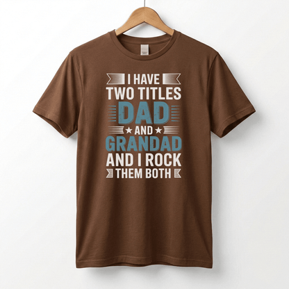 I Have Two Titles Dad and Grandad T-Shirt | Funny Father's Day Tee