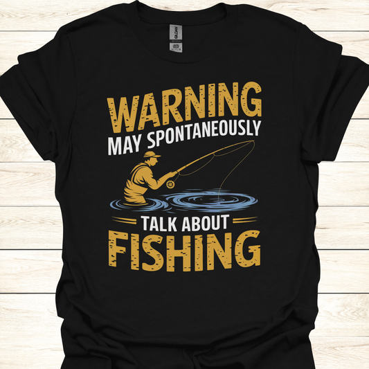 Warning May Spontaneously Talk About Fishing - Funny Fisherman T-Shirt for Anglers & Fishing Enthusiasts