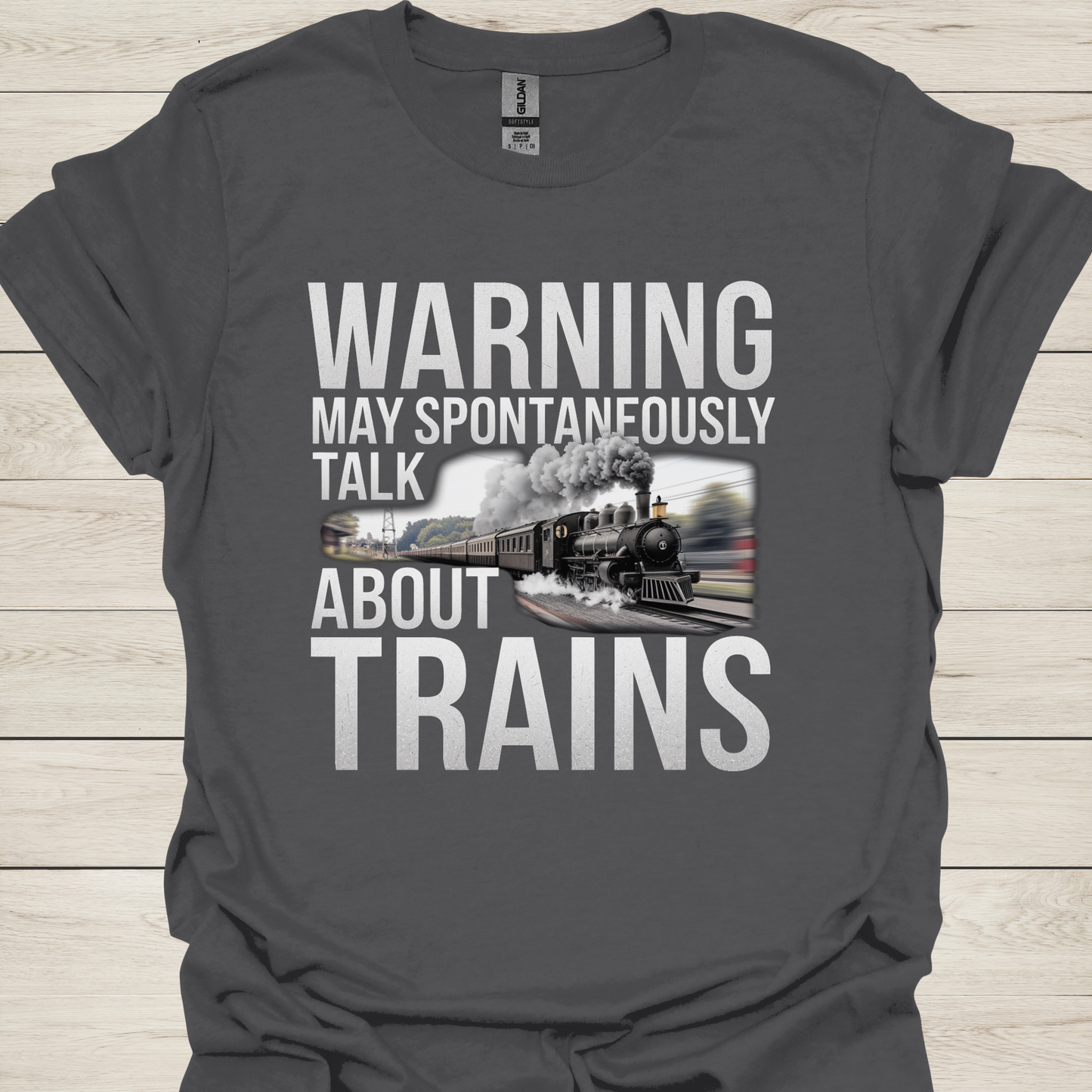 Warning May Spontaneously Talk About Trains T-Shirt — Funny Train Lover Tee