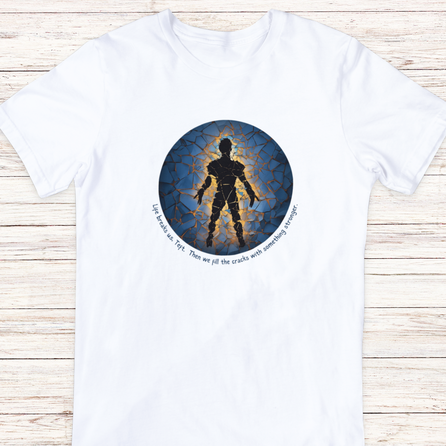 Life Breaks Us Teft, Then We Fill the Cracks with Something Stronger - Unisex Softstyle T-Shirt