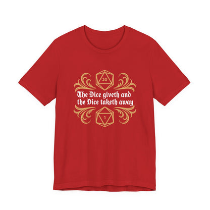 Dungeons Dice Giveth and Taketh Away T-Shirt | RPG Dice Funny Nerdy Tee