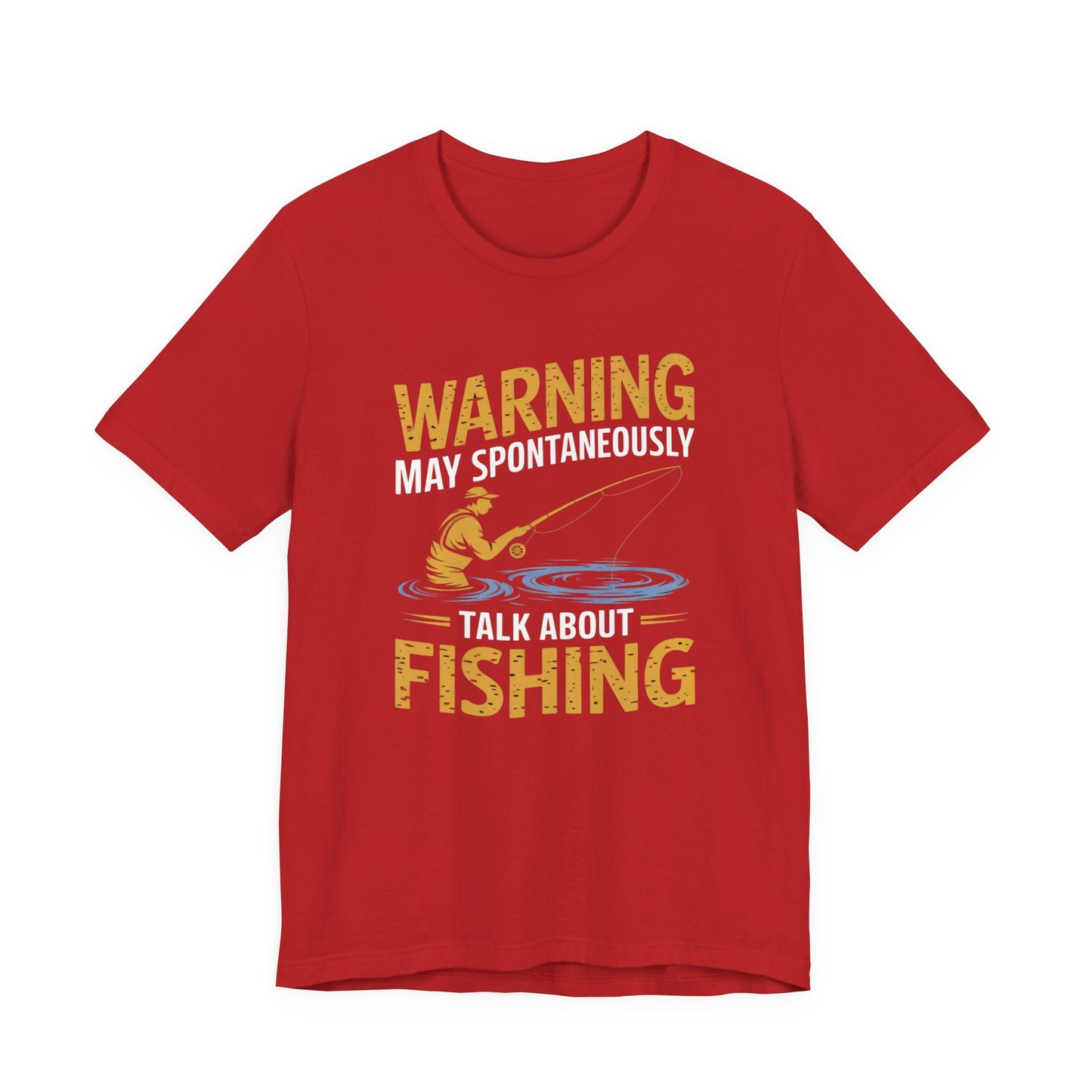 Warning May Spontaneously Talk About Fishing - Funny Fisherman T-Shirt for Anglers & Fishing Enthusiasts