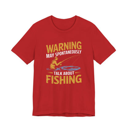 Warning May Spontaneously Talk About Fishing - Funny Fisherman T-Shirt for Anglers & Fishing Enthusiasts
